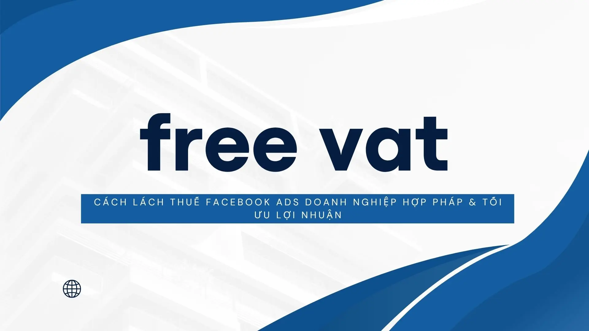 Chiến lược cách lách thuế Facebook Ads doanh nghiệp tối ưu chi phí quảng cáo